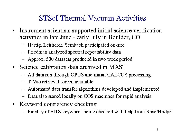 STSc. I Thermal Vacuum Activities • Instrument scientists supported initial science verification activities in