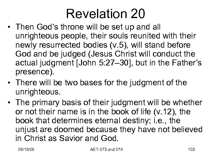 Revelation 20 • Then God’s throne will be set up and all unrighteous people,