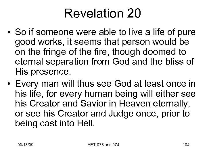 Revelation 20 • So if someone were able to live a life of pure