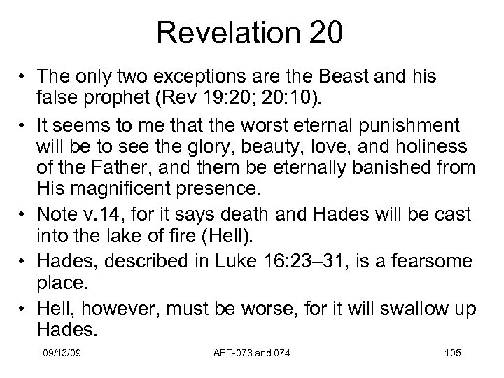 Revelation 20 • The only two exceptions are the Beast and his false prophet