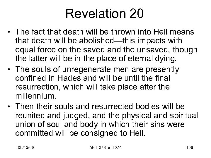 Revelation 20 • The fact that death will be thrown into Hell means that