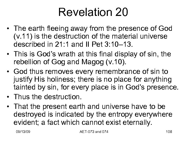 Revelation 20 • The earth fleeing away from the presence of God (v. 11)