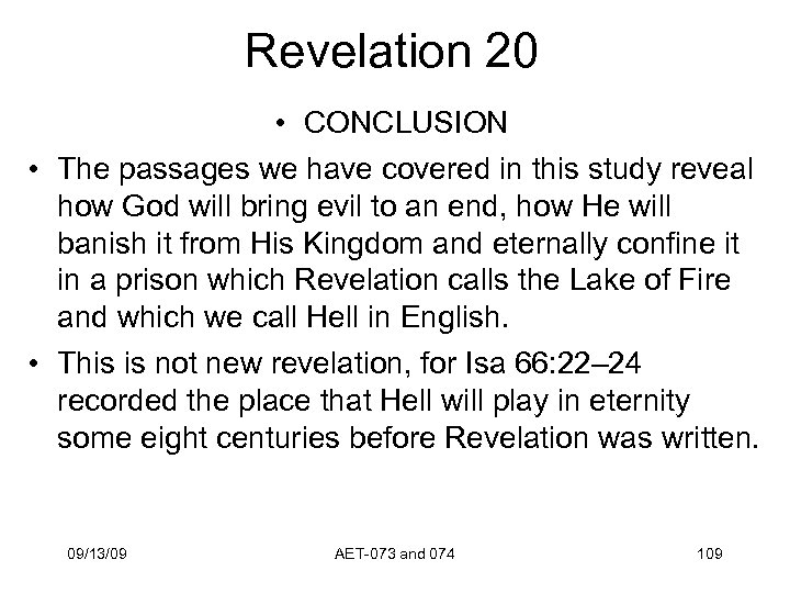 Revelation 20 • CONCLUSION • The passages we have covered in this study reveal