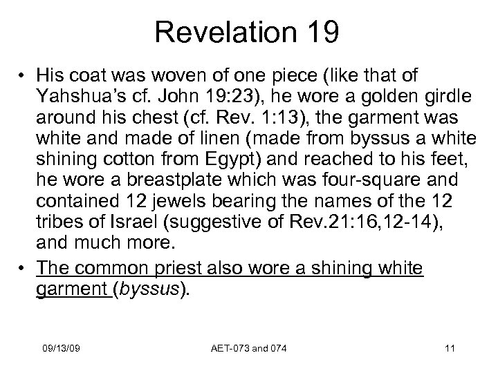 Revelation 19 • His coat was woven of one piece (like that of Yahshua’s