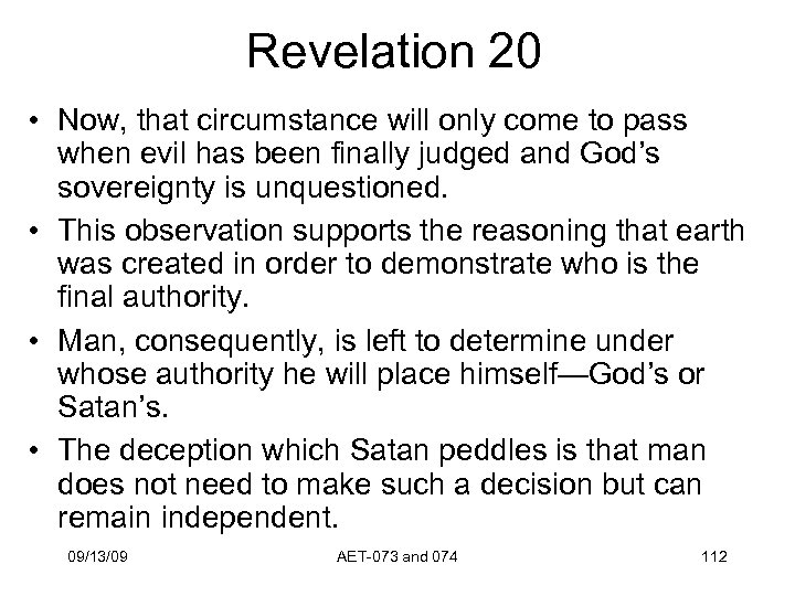 Revelation 20 • Now, that circumstance will only come to pass when evil has