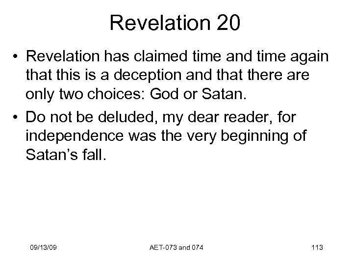 Revelation 20 • Revelation has claimed time and time again that this is a