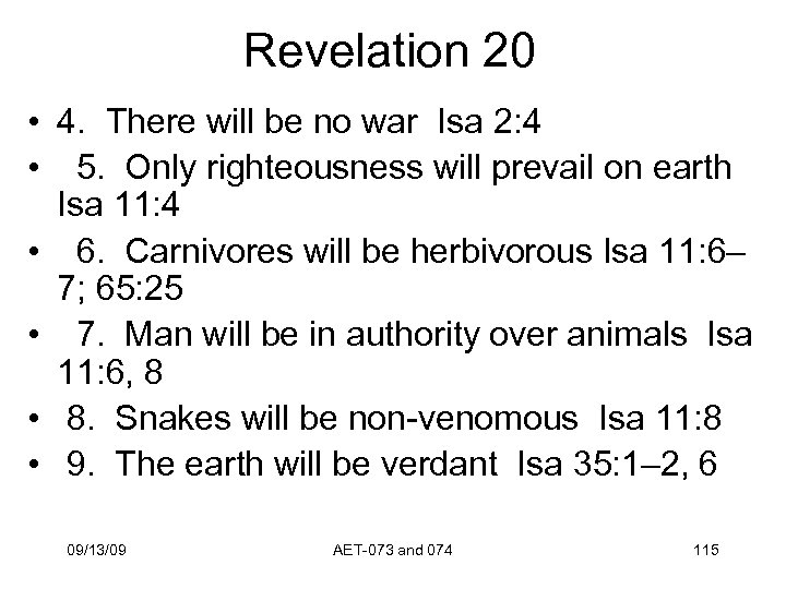 Revelation 20 • 4. There will be no war Isa 2: 4 • 5.