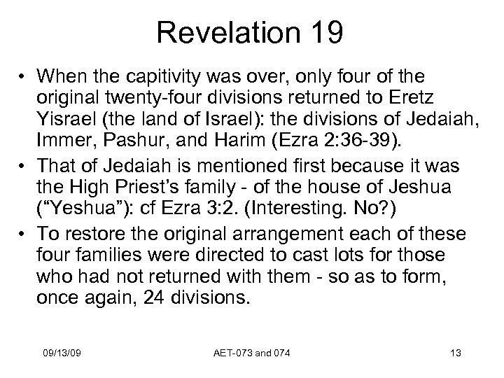 Revelation 19 • When the capitivity was over, only four of the original twenty-four