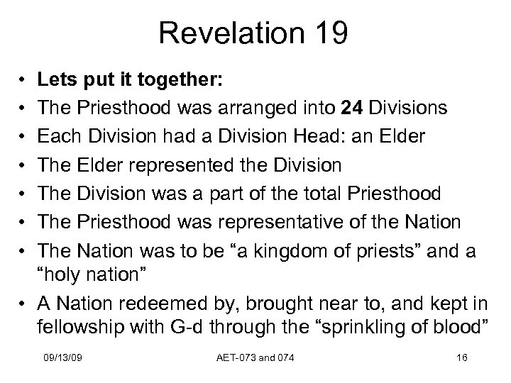 Revelation 19 • • Lets put it together: The Priesthood was arranged into 24