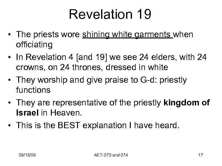 Revelation 19 • The priests wore shining white garments when officiating • In Revelation