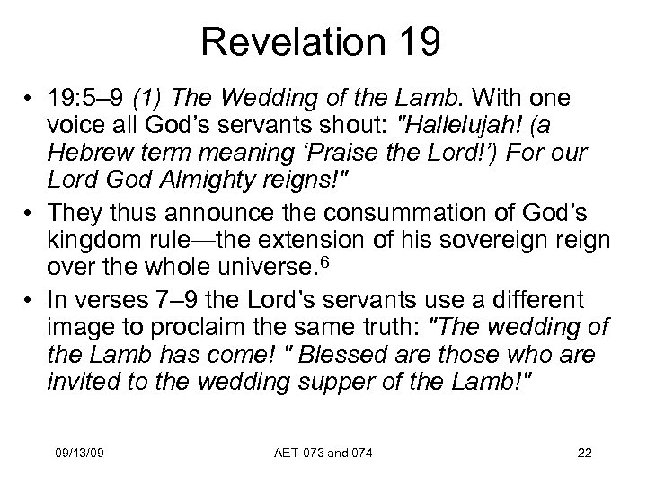 Revelation 19 • 19: 5– 9 (1) The Wedding of the Lamb. With one