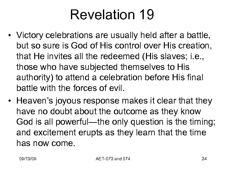 Revelation 19 • Victory celebrations are usually held after a battle, but so sure