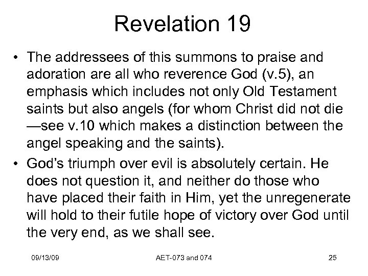Revelation 19 • The addressees of this summons to praise and adoration are all