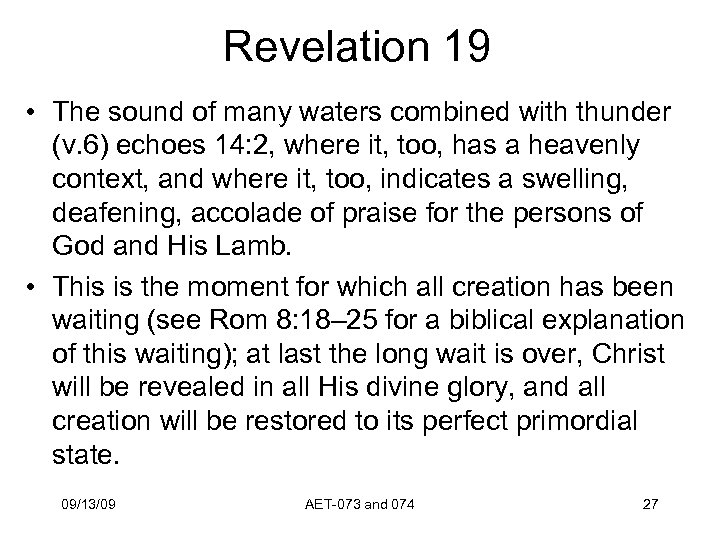Revelation 19 • The sound of many waters combined with thunder (v. 6) echoes