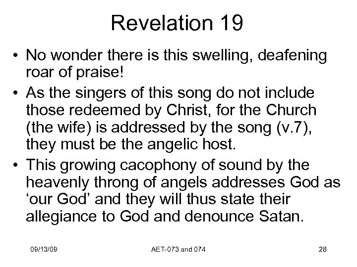 Revelation 19 • No wonder there is this swelling, deafening roar of praise! •