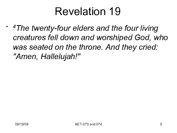 Revelation 19 • 4 The twenty-four elders and the four living creatures fell down