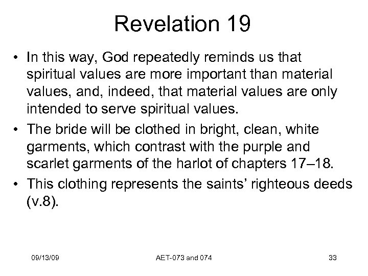 Revelation 19 • In this way, God repeatedly reminds us that spiritual values are