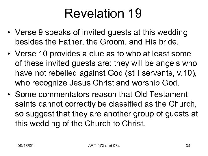Revelation 19 • Verse 9 speaks of invited guests at this wedding besides the