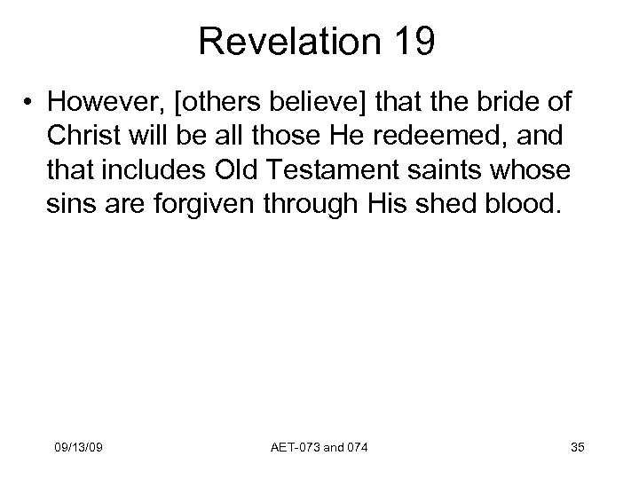 Revelation 19 • However, [others believe] that the bride of Christ will be all