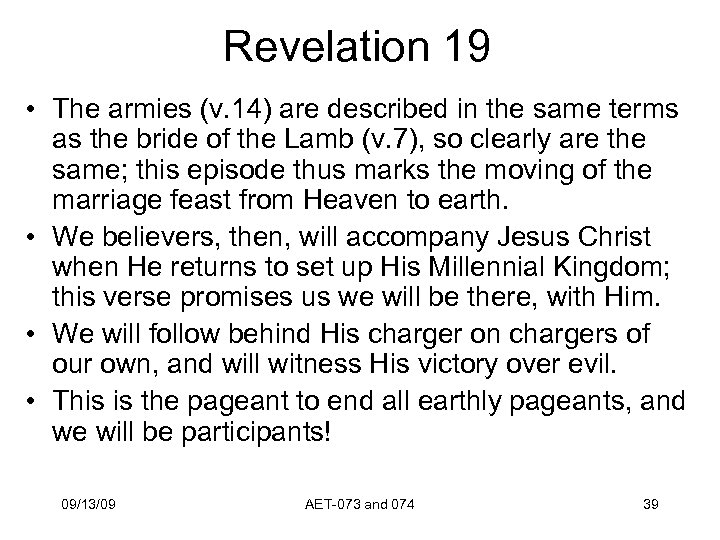 Revelation 19 • The armies (v. 14) are described in the same terms as