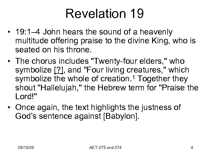 Revelation 19 • 19: 1– 4 John hears the sound of a heavenly multitude