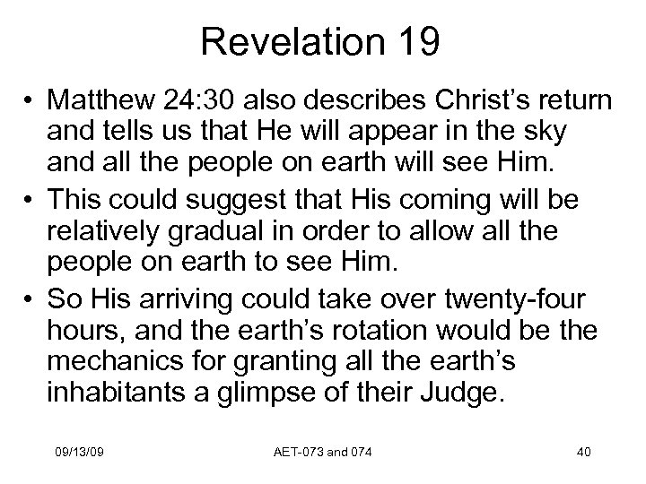 Revelation 19 • Matthew 24: 30 also describes Christ’s return and tells us that