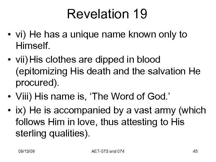 Revelation 19 • vi) He has a unique name known only to Himself. •