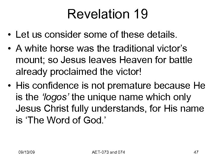 Revelation 19 • Let us consider some of these details. • A white horse