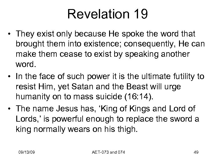 Revelation 19 • They exist only because He spoke the word that brought them