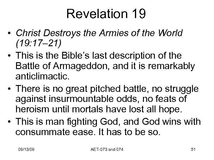 Revelation 19 • Christ Destroys the Armies of the World (19: 17– 21) •