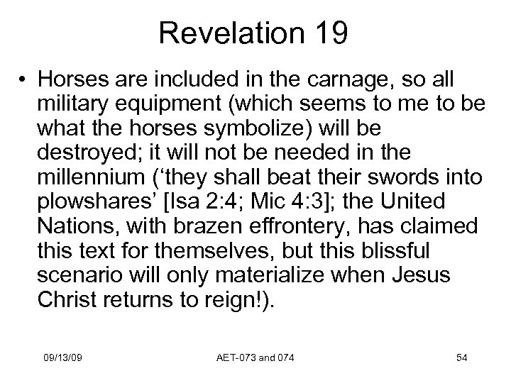 Revelation 19 • Horses are included in the carnage, so all military equipment (which