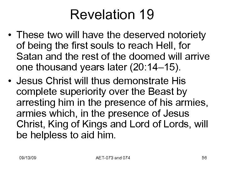 Revelation 19 • These two will have the deserved notoriety of being the first