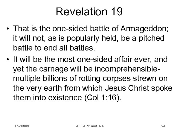 Revelation 19 • That is the one-sided battle of Armageddon; it will not, as