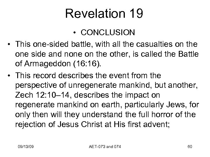Revelation 19 • CONCLUSION • This one-sided battle, with all the casualties on the