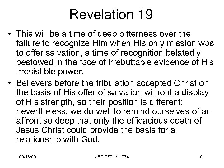 Revelation 19 • This will be a time of deep bitterness over the failure
