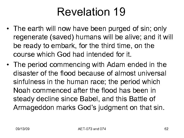 Revelation 19 • The earth will now have been purged of sin; only regenerate