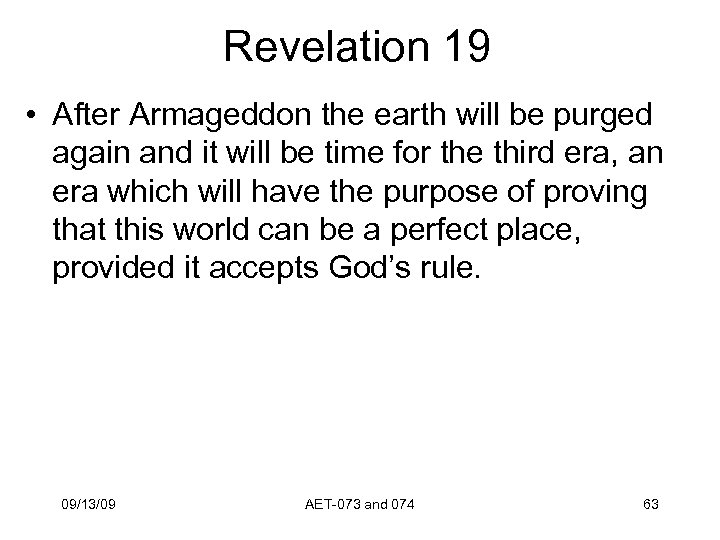 Revelation 19 • After Armageddon the earth will be purged again and it will