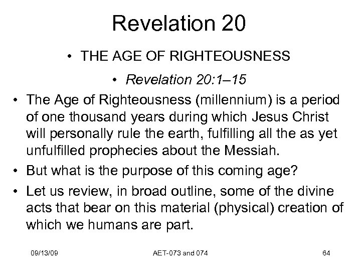 Revelation 20 • THE AGE OF RIGHTEOUSNESS • Revelation 20: 1– 15 • The