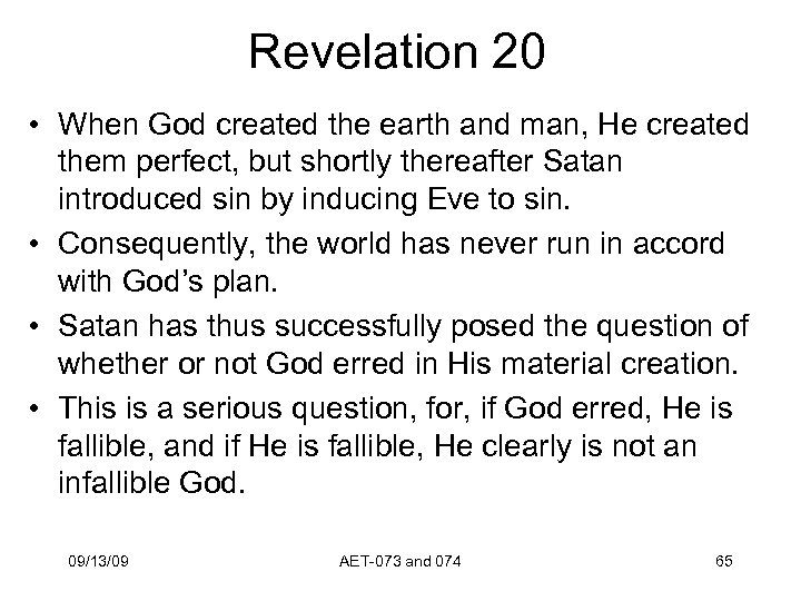 Revelation 20 • When God created the earth and man, He created them perfect,