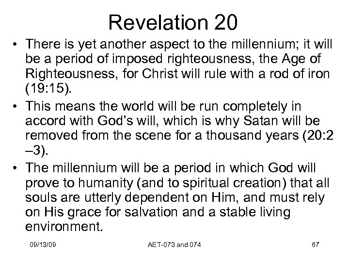 Revelation 20 • There is yet another aspect to the millennium; it will be