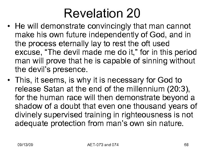Revelation 20 • He will demonstrate convincingly that man cannot make his own future