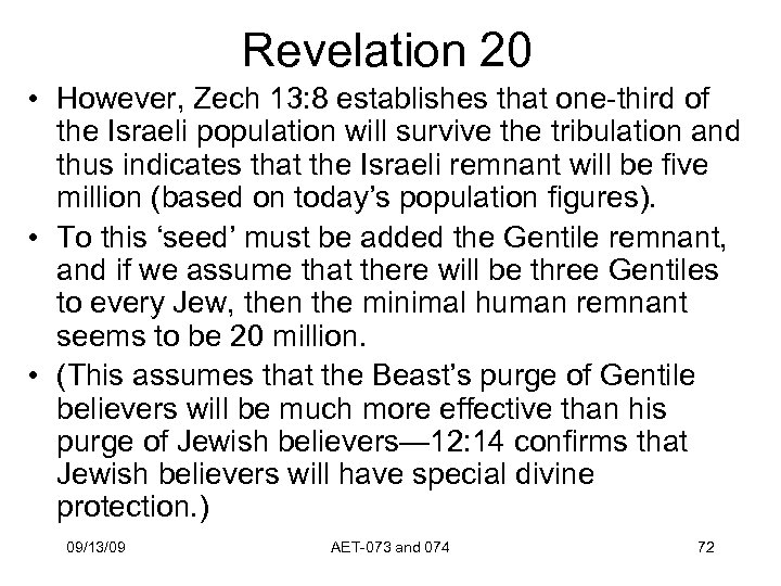 Revelation 20 • However, Zech 13: 8 establishes that one-third of the Israeli population
