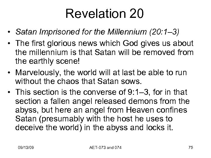 Revelation 20 • Satan Imprisoned for the Millennium (20: 1– 3) • The first