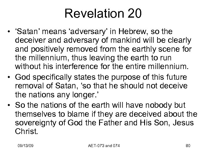 Revelation 20 • ‘Satan’ means ‘adversary’ in Hebrew, so the deceiver and adversary of