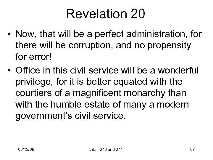 Revelation 20 • Now, that will be a perfect administration, for there will be