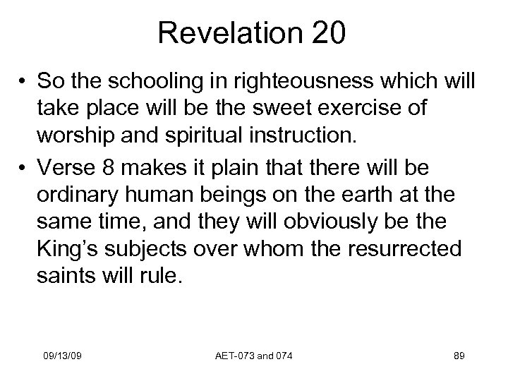 Revelation 20 • So the schooling in righteousness which will take place will be