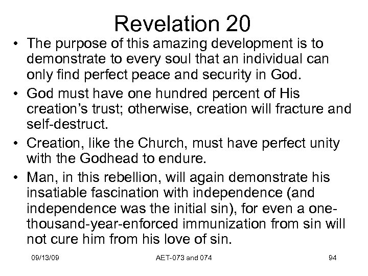 Revelation 20 • The purpose of this amazing development is to demonstrate to every