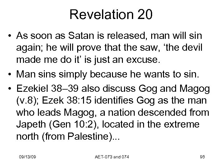 Revelation 20 • As soon as Satan is released, man will sin again; he