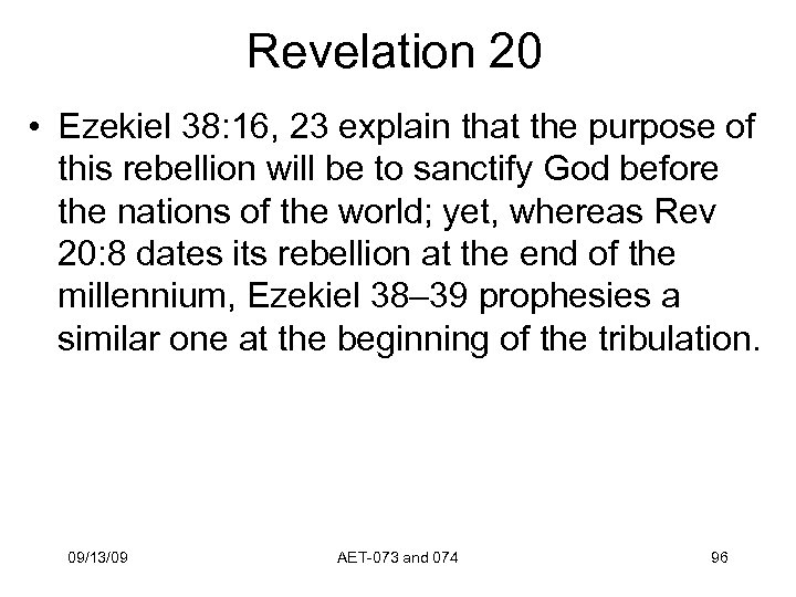 Revelation 20 • Ezekiel 38: 16, 23 explain that the purpose of this rebellion