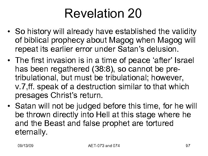 Revelation 20 • So history will already have established the validity of biblical prophecy
